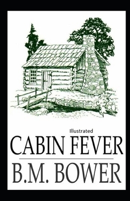 Cabin Fever Illustrated by B. M. Bower