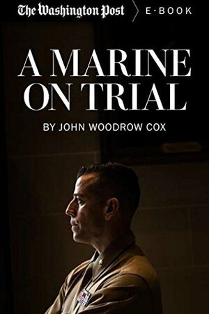 A Marine on Trial (Kindle Single) by John Woodrow Cox