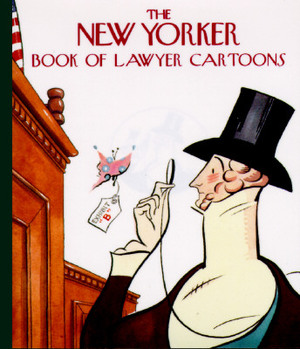 The New Yorker Book of Lawyer Cartoons by The New Yorker