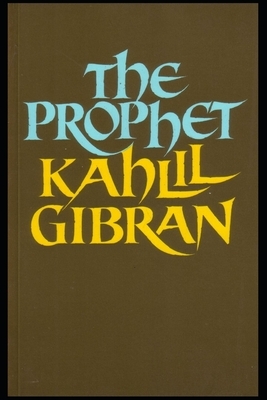 The Prophet: [Annotated]: (Non-Fiction Classics) Kahlil Gibran by Kahlil Gibran