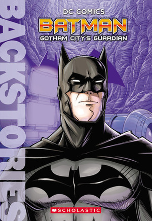 Batman: Gotham City's Guardian by Matthew K. Manning, Steven Gordon