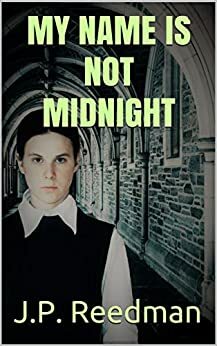 My Name Is Not Midnight by J.P. Reedman