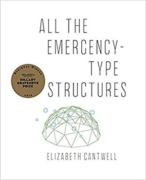 All The Emergency-Type Structures by Elizabeth Cantwell