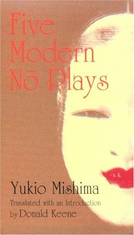 Five Modern No Plays by Donald Keene, Yukio Mishima