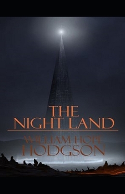 The Night Land Illustrated by William Hope Hodgson