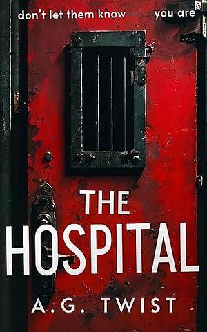 The Hospital by A.G. Twist