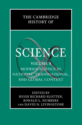 The Cambridge History of Science: Volume 8, Modern Science in National, Transnational, and Global Context by 