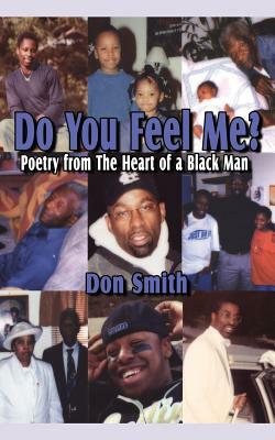 Do You Feel Me?: Poetry from The Heart of a Black Man by Don Smith