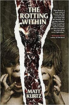 The Rotting Within by Matt Kurtz