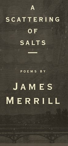 A Scattering of Salts by James Merrill