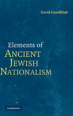 Elements of Ancient Jewish Nationalism by David Goodblatt