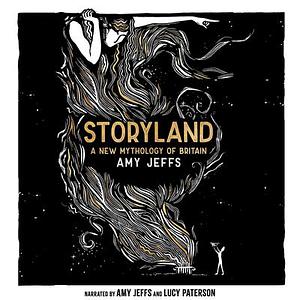 Storyland: A New Mythology of Britain Audiobook by Amy Jeffs