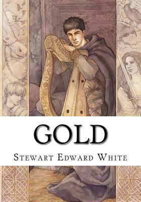 Gold by Stewart Edward White