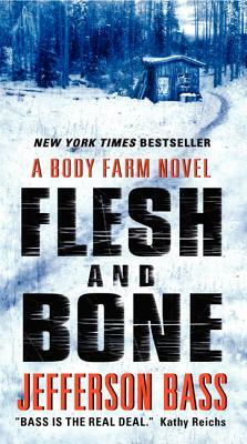 Flesh and Bone: A Body Farm Novel by Jefferson Bass