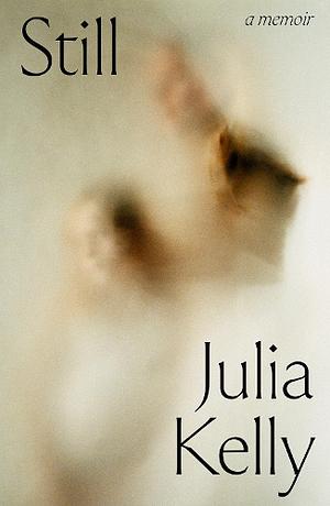 Still by Julia Kelly