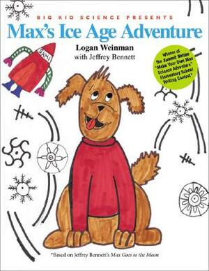 Max's Ice Age Adventure by Logan Weinman, Jeffrey Bennett