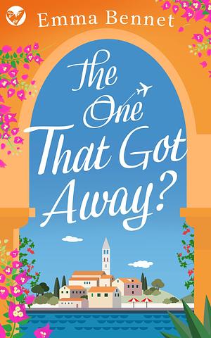 The One That Got Away? by Emma Bennet, Emma Bennet