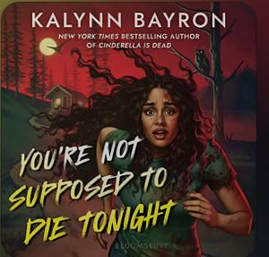 You're Not Supposed To Die Tonight by Kalynn Bayron