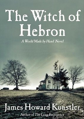 The Witch of Hebron by James Howard Kunstler