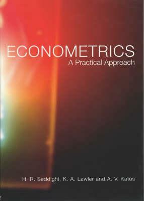 Econometrics: A Practical Approach by Hamid Seddighi, Kevin Lawler, Anastasios Katos