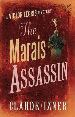 The Marais Assassin: 4th Victor Legris Mystery: A Victor Legris Mystery by Claude Izner, Lorenza García