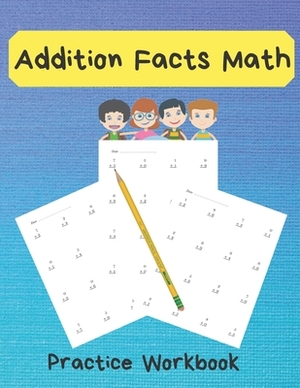 Addition Facts Math Practice Workbook: Basic Mixed Addition Series Without Regrouping,800 Reproducible Practice Problems With Answers, Grades 1-2 by Jordan