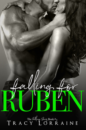 Falling For Ruben by Tracy Lorraine
