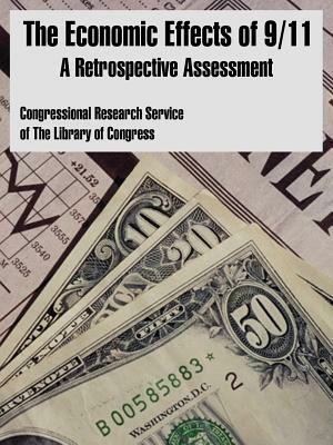 The Economic Effects of 9/11: A Retrospective Assessment by The Library of Congress, Congressional Research Service