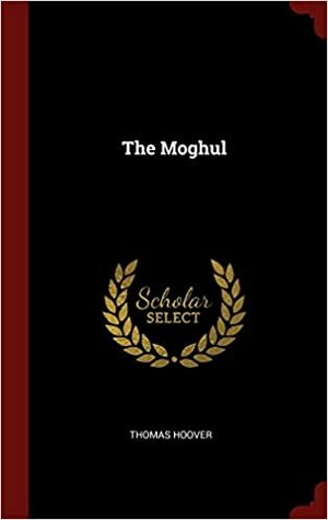 The Moghul by T. Hoover