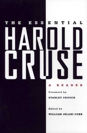 The Essential Harold Cruse: A Reader by William Jelani Cobb