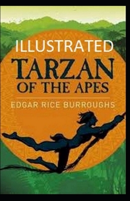 Tarzan of the Apes Illustrated by Edgar Rice Burroughs