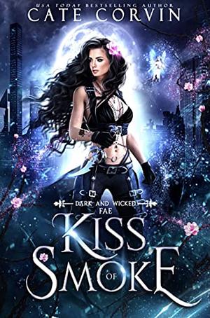 Kiss of Smoke by Cate Corvin