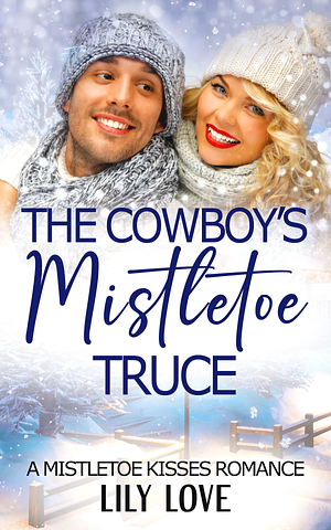 The Cowboy's Mistletoe Truce  by Lily Love