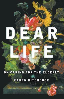 Dear Life by Karen Hitchcock