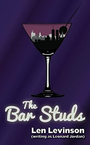 The Bar Studs (The Len Levinson Collection) (Volume 1) by Leonard Jordan, Len Levinson