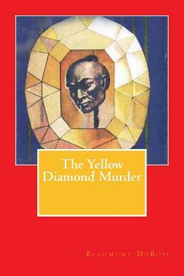 The Yellow Diamond Murder by Beaumont DuBois