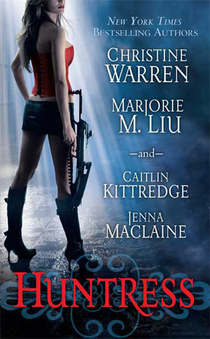 Huntress by Caitlin Kittredge, Marjorie Liu, Christine Warren, Jenna Maclaine