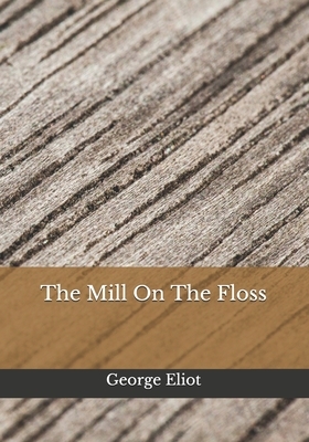 The Mill On The Floss by George Eliot