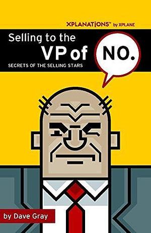 Selling to the VP of NO by Dave Gray, Dave Gray