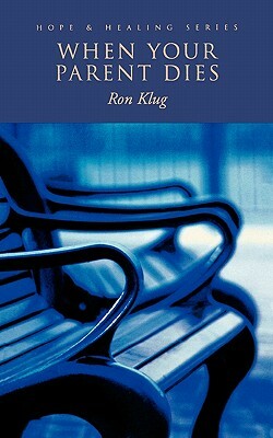 When Your Parent Dies by Ron Klug