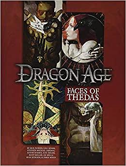 Faces of Thedas: A Dragon Age RPG Sourcebook by Jamie Wood, Alyc Helms, Justin Harris, Oz Mills, Stephen Michael DiPesa, Matt Miller, Ryan R. Schoon, Jack Norris, Lisa Adams