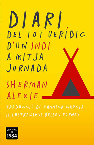Diari del tot verídic d'un indi a mitja jornada by Sherman Alexie