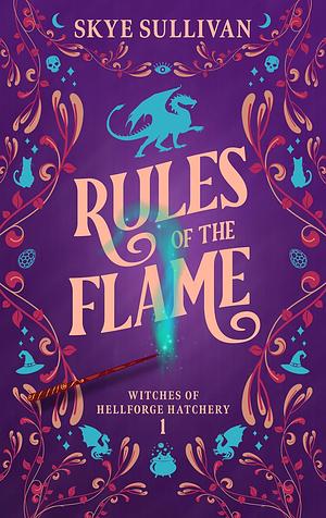 Rules of the Flame by Skye Sullivan