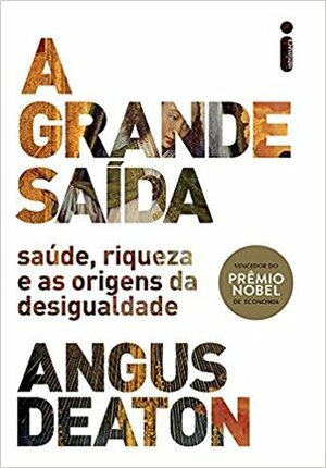 A Grande Saída: saúde, riqueza e as origens da desigualdade by Angus Deaton, Marcelo Levy