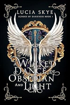 A Wicked Dance of Obsidian and Light by Lucia Skye