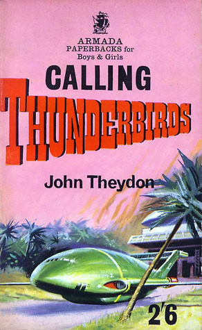Calling Thunderbirds by John Theydon, John William Jennison