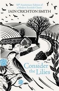 Consider the Lilies by Iain Crichton Smith