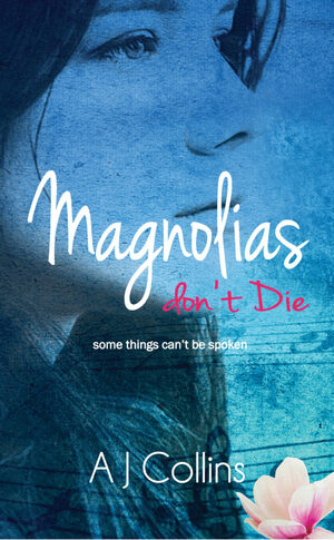 Magnolias don't Die (Oleanders Book 2) by A.J. Collins