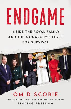 Endgame: Inside the Royal Family and the Monarchy's Fight for Survival by Omid Scobie