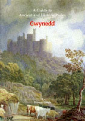 A Guide To Ancient And Historic Wales: Gwynedd by Frances M. B. Lynch